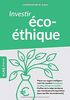 Investir éco-éthique: Placer son argent intelligemment de manière écolo-gique, durable, éthique et sociale: profitez de la méga tendance des investissements équitables (sans sacrifier les rendements)!