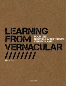Learning from vernacular : pour une nouvelle architecture vernaculaire