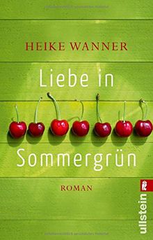 Liebe in Sommergrün: Roman