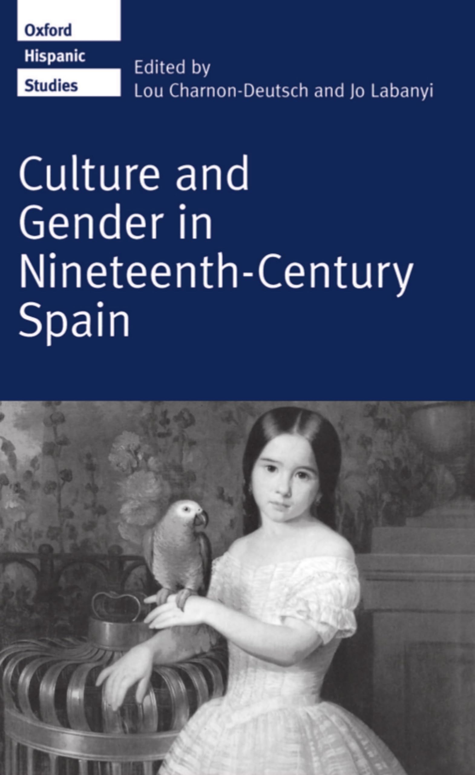 Culture and Gender in Nineteenth-Century Spain (Oxford Hispanic Studies)