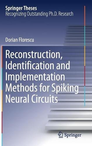 Reconstruction, Identification and Implementation Methods for Spiking Neural Circuits (Springer Theses)
