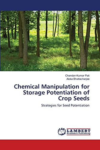 Chemical Manipulation for Storage Potentiation of Crop Seeds: Strategies for Seed Potentiation