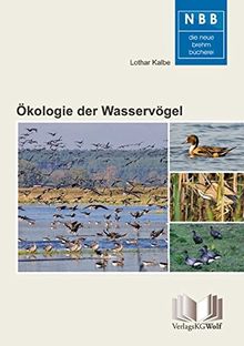 Ökologie der Wasservögel: Einführung in die Limnoornithologie (Die Neue Brehm-Bücherei)