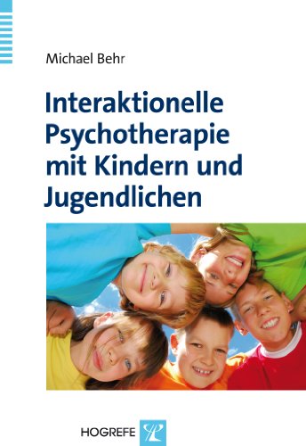 Interaktionelle Psychotherapie mit Kindern und Jugendlichen - Michael Behr Kartoniert (TB)
