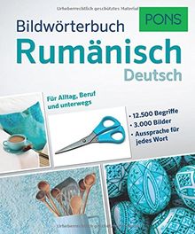 PONS Bildwörterbuch Rumänisch: 15.000 Begriffe und Redewendungen in 3.000 topaktuellen Bildern für Alltag, Beruf und unterwegs.