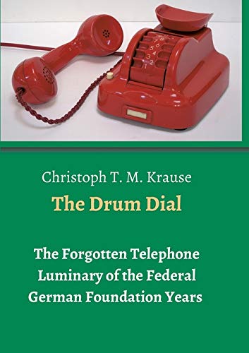The Drum Dial: The Forgotten Telephone Luminary of the Federal German Foundation Years