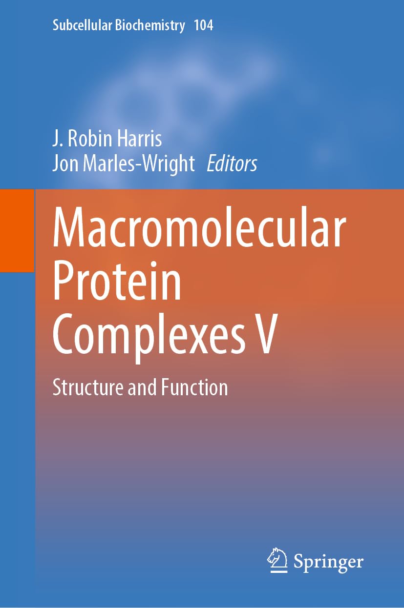 Macromolecular Protein Complexes V: Structure and Function (Subcellular Biochemistry, 104, Band 104)