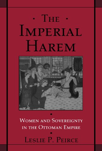 The Imperial Harem: Women and Sovereignty in the Ottoman Empire (Studies in Middle Eastern History)
