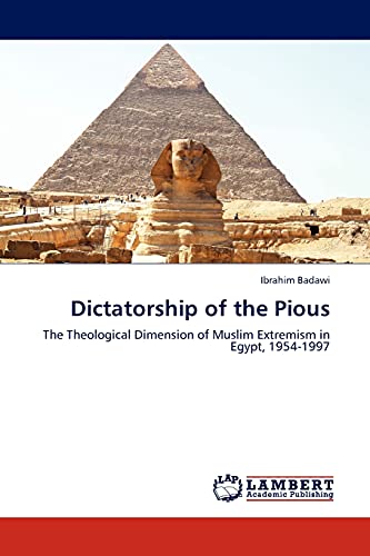 Dictatorship of the Pious: The Theological Dimension of Muslim Extremism in Egypt, 1954-1997