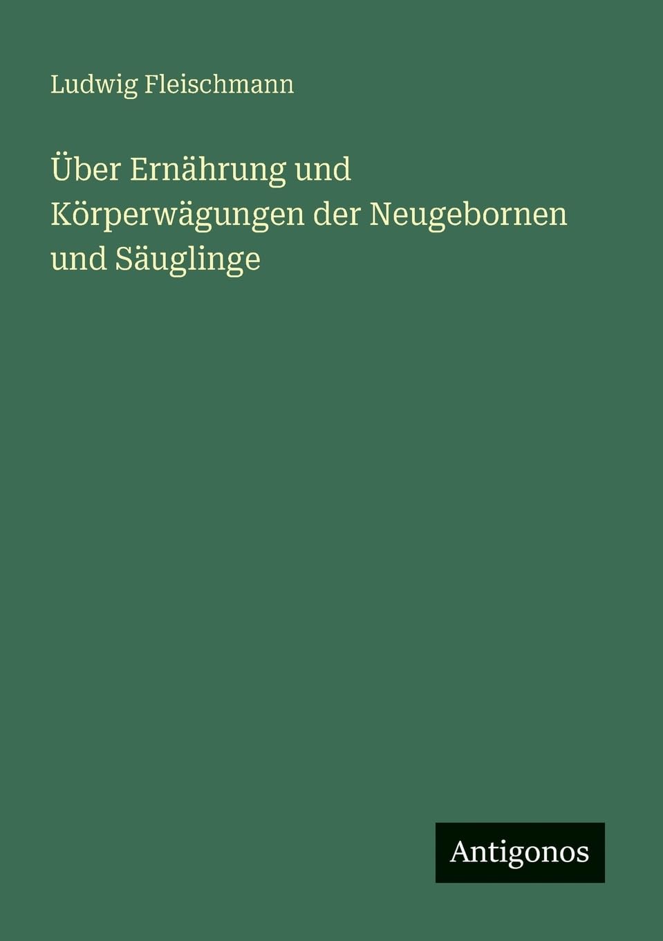 Über Ernährung und Körperwägungen der Neugebornen und Säuglinge