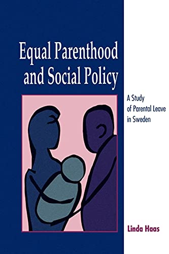 Equal Parenthood and Social Policy: A Study of Parental Leave in Sweden (Suny Series, Issues in Child Care)