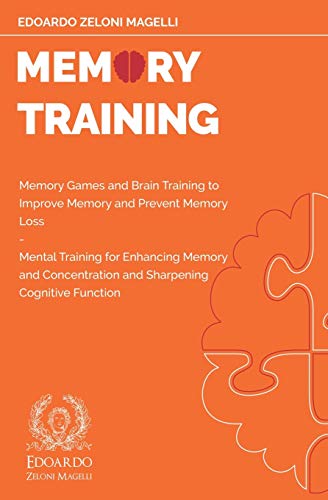 Edoardo Zeloni Magelli Memory Training, Memory Games And Brain Training To Improve Memory And Prevent Memory Loss - Mental Training For Enhancing Memory And Concentration