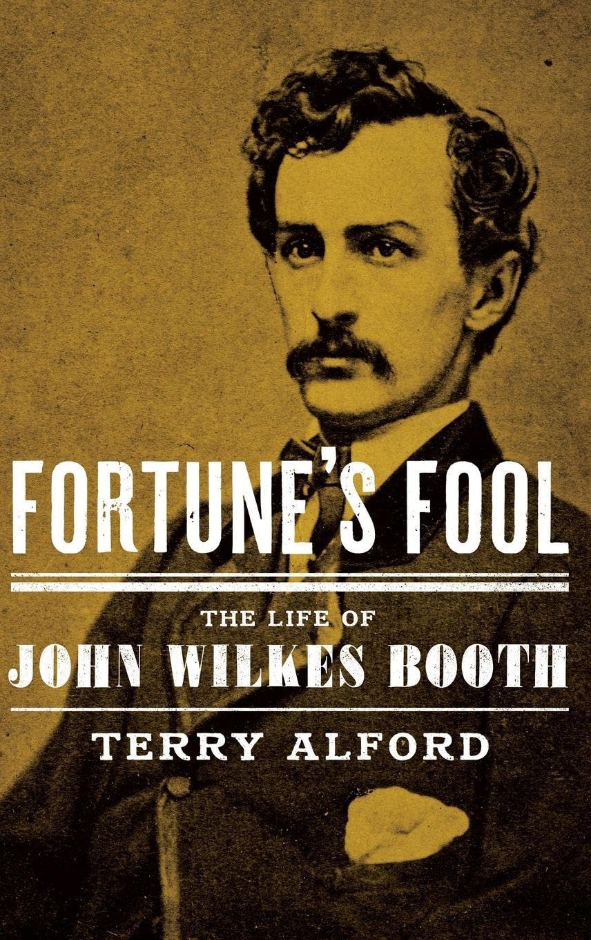 Fortune's Fool: The Life of John Wilkes Booth