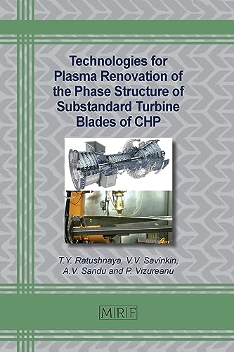 Technologies for Plasma Renovation of the Phase Structure of Substandard Turbine Blades of CHP (Materials Research Foundations, Band 150)