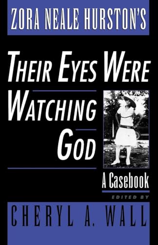 Zora Neale Hurston's Their Eyes Were Watching God: A Casebook (Casebooks in Contemporary Fiction) (Casebooks in Criticism)