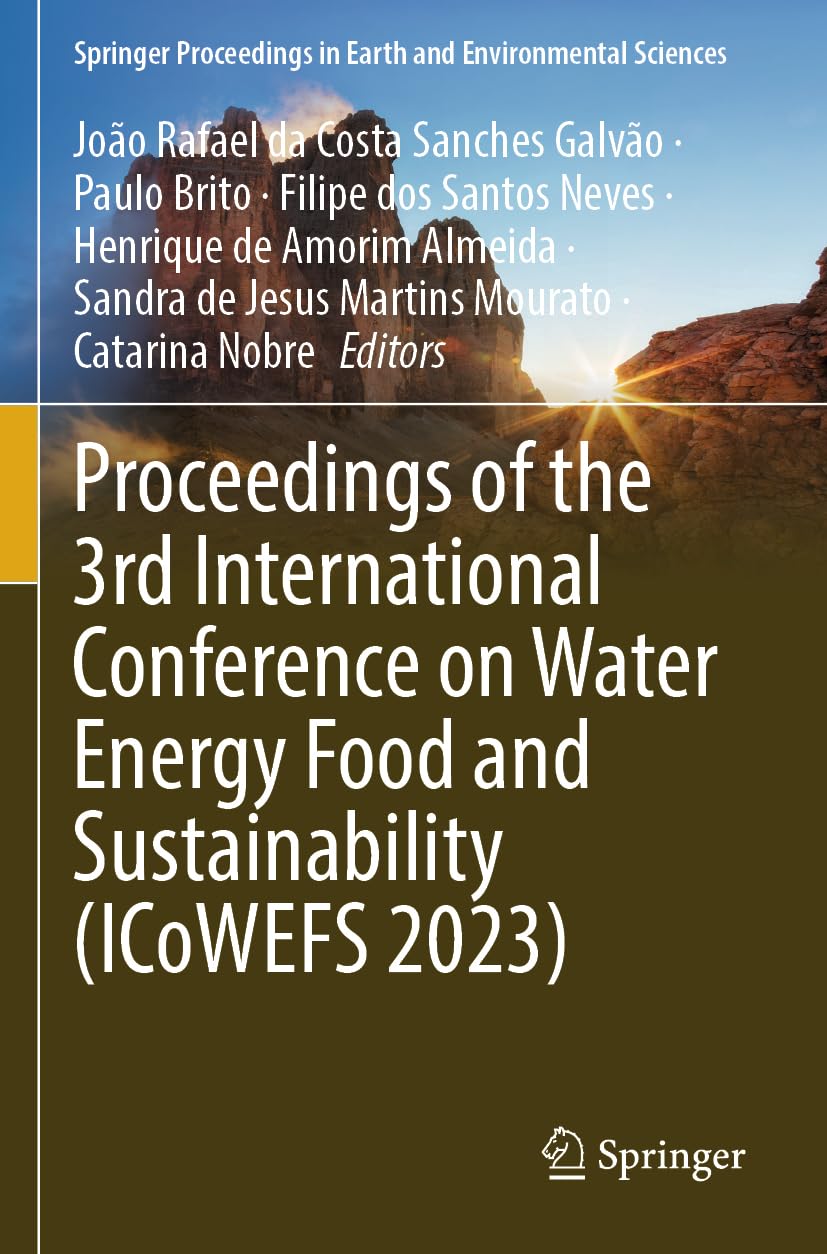 Proceedings of the 3rd International Conference on Water Energy Food and Sustainability (ICoWEFS 2023): DE (Springer Proceedings in Earth and Environmental Sciences)