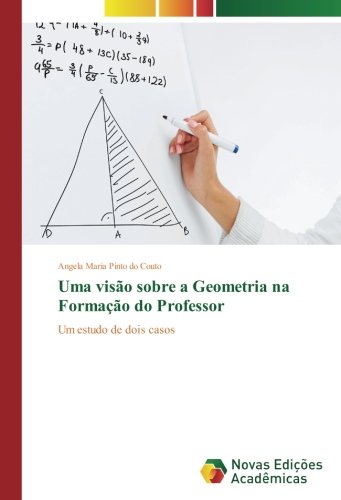 Uma visão sobre a Geometria na Formação do Professor: Um estudo de dois casos