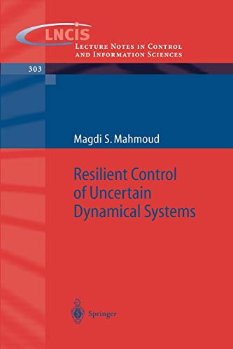 Resilient Control of Uncertain Dynamical Systems (Lecture Notes in Control and Information Sciences, 303, Band 303)