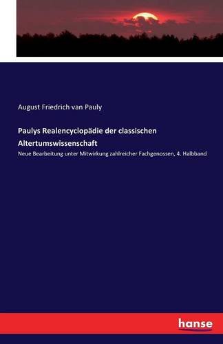 Paulys Realencyclopädie der classischen Altertumswissenschaft: Neue Bearbeitung unter Mitwirkung zahlreicher Fachgenossen, 4. Halbband