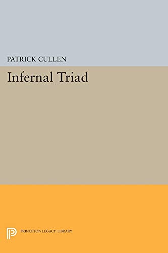 Infernal Triad: The Flesh, the World, and the Devil in Spenser and Milton (Princeton Legacy Library)