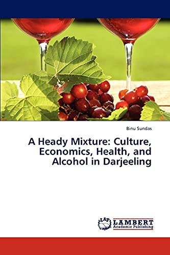 A Heady Mixture: Culture, Economics, Health, and Alcohol in Darjeeling