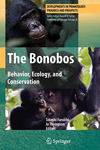 The Bonobos: Behavior, Ecology, and Conservation (Developments in Primatology: Progress and Prospects)
