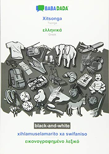 BABADADA black-and-white, Xitsonga - Greek (in greek script), xihlamuselamarito xa swifaniso - visual dictionary (in greek script): Tsonga - Greek (in greek script), visual dictionary