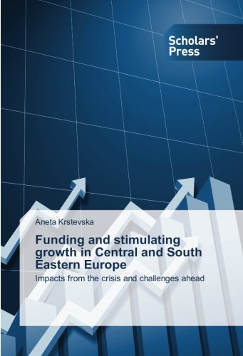 Funding and stimulating growth in Central and South Eastern Europe: Impacts from the crisis and challenges ahead