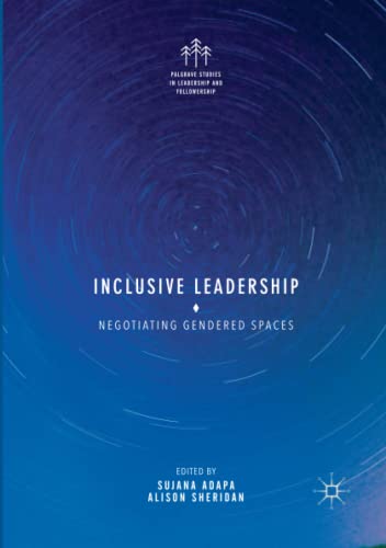 Inclusive Leadership: Negotiating Gendered Spaces (Palgrave Studies in Leadership and Followership)