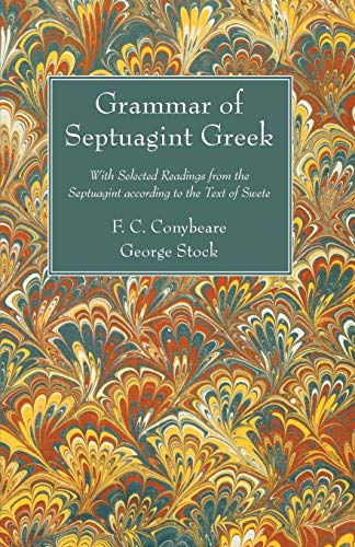 Grammar of Septuagint Greek: With Selected Readings from the Septuagint according to the Text of Swete