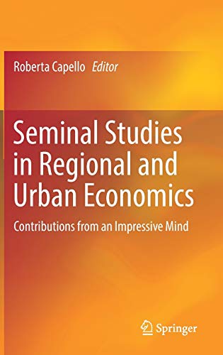 Seminal Studies in Regional and Urban Economics: Contributions from an Impressive Mind