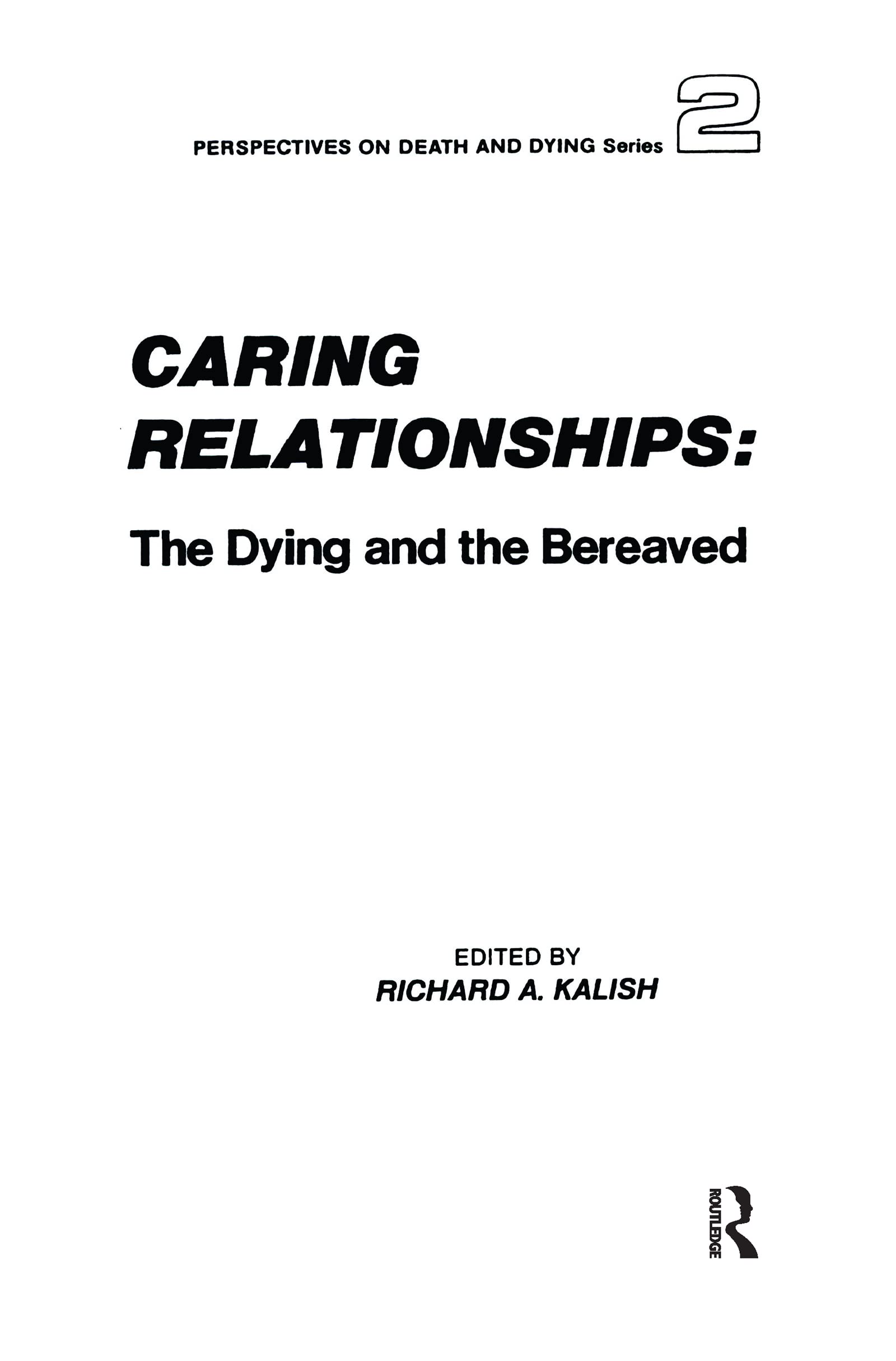 Caring Relationships: The Dying and the Bereaved (Perspectives on Death in Human Experience, 2, Band 2)