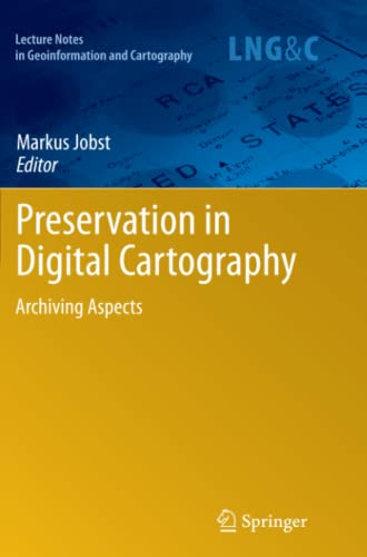 Preservation in Digital Cartography: Archiving Aspects (Lecture Notes in Geoinformation and Cartography)