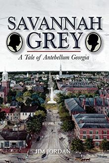 Savannah Grey: A Tale of Antebellum Georgia