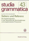 Salienz und Referenz: Der Epsilonoperator in der Semantik der Nominalphrase und anaphorischer Pronomen