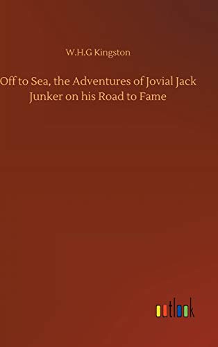 Off to Sea, the Adventures of Jovial Jack Junker on his Road to Fame