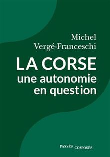 La Corse, une autonomie en question