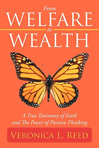 From Welfare to Wealth: A True Testimony of Faith and The Power of Positive Thinking