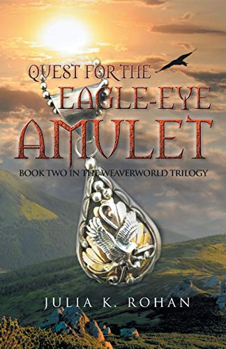 Quest for the Eagle-eye Amulet: Book Two in the Weaverworld Trilogy