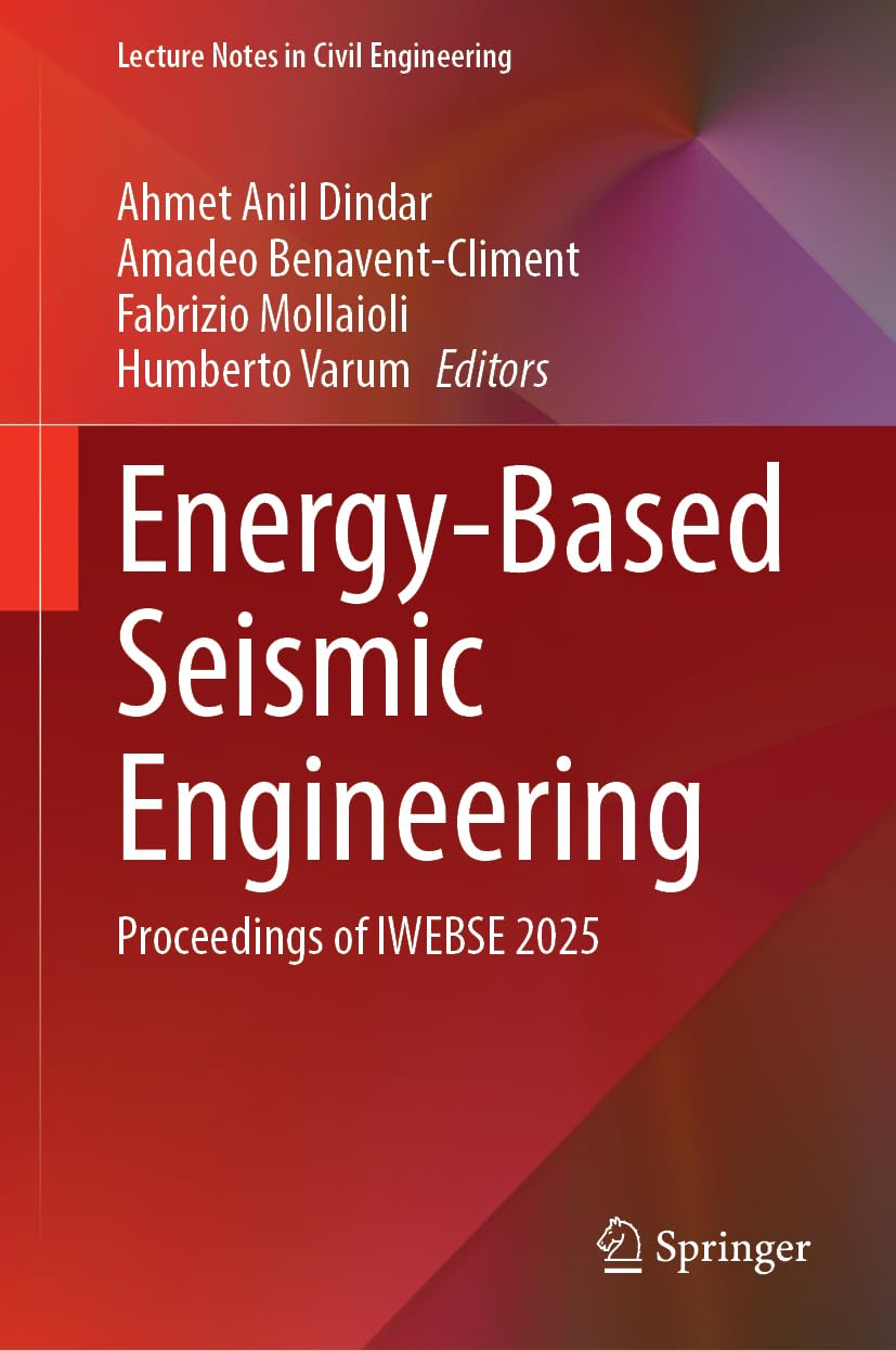Energy-Based Seismic Engineering: Proceedings of IWEBSE 2025 (Lecture Notes in Civil Engineering, 692, Band 692)