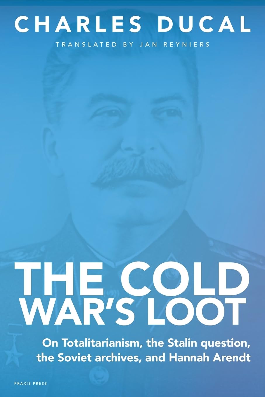 The Cold War's Loot - On Totalitarianism, the Stalin question, the Soviet archives, and Hannah Arendt