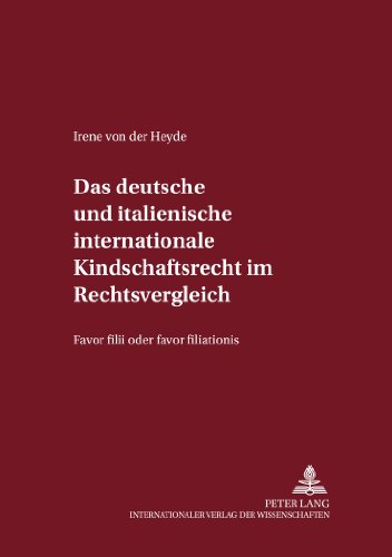 Das deutsche und italienische internationale Kindschaftsrecht im Rechtsvergleich: Favor filii oder favor filiationis? (Internationalrechtliche Studien)