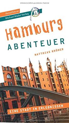 Hamburg - Abenteuer Reiseführer Michael Müller Verlag: 33 Abenteuer zum Selbsterleben (MM-Abenteuer)