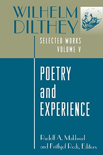 Wilhelm Dilthey: Selected Works, Volume V: Poetry and Experience (Wilhelm Dilthey's Selected Works)