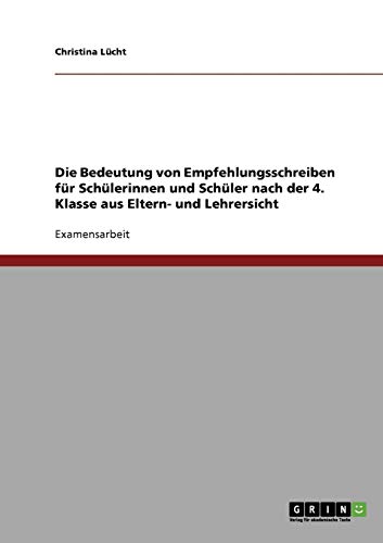 Die Bedeutung von Empfehlungsschreiben für Schülerinnen und Schüler nach der 4. Klasse aus Eltern- und Lehrersicht