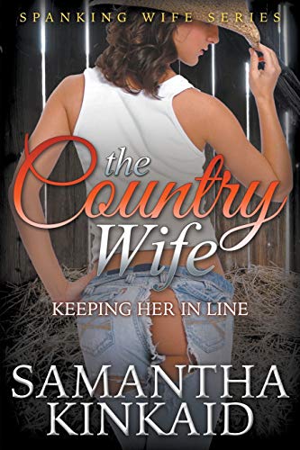 The Country Wife: Keeping Her in Line: Keeping Her in Line (Spanking Wife Series)