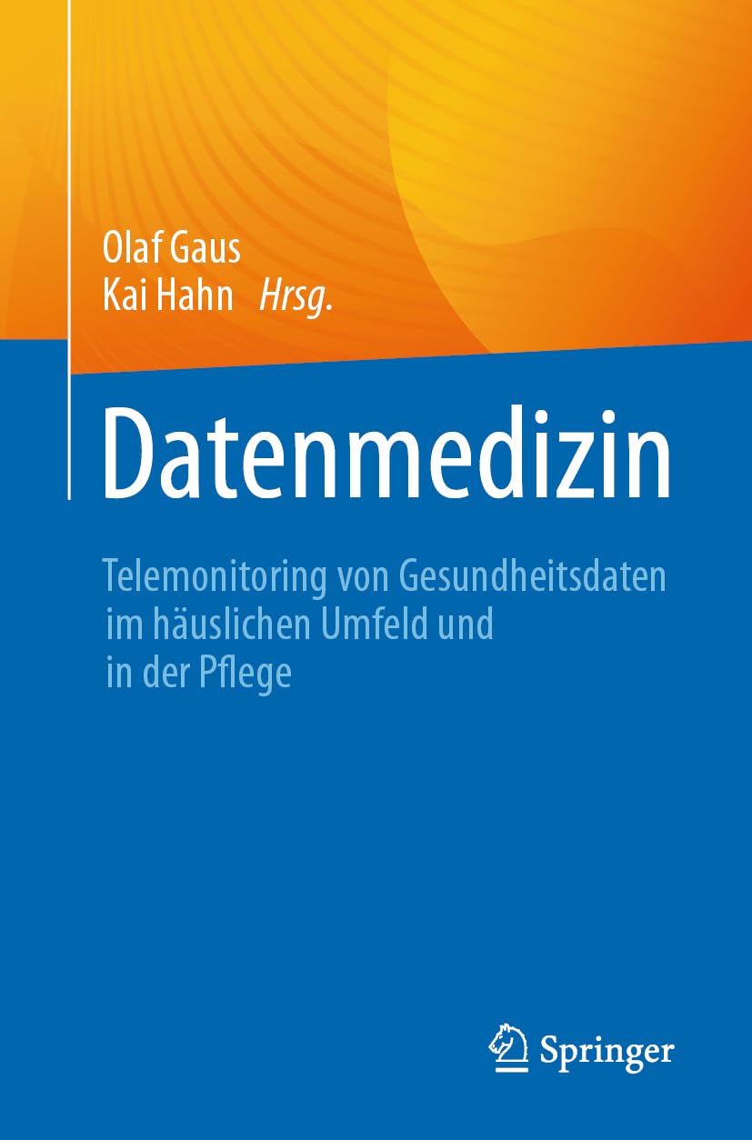 Datenmedizin: Telemonitoring von Gesundheitsdaten im häuslichen Umfeld und in der Pflege