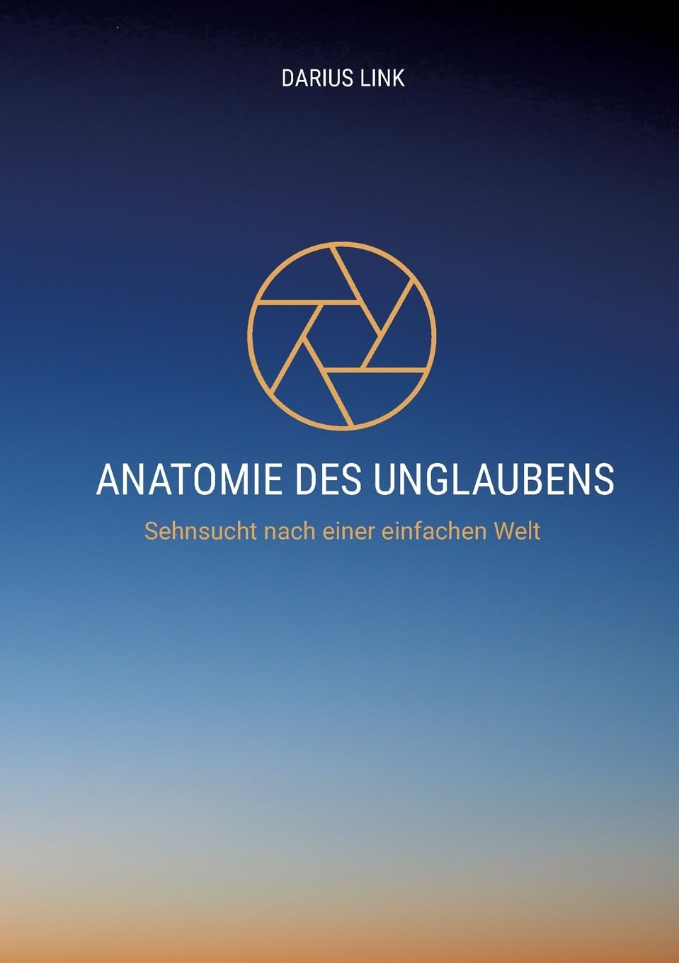 ANATOMIE DES UNGLAUBENS: Die stille Macht von Angst, Hoffnung und Wahrheit