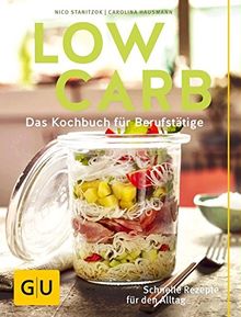 Low Carb: Das Kochbuch für Berufstätige. Schnelle Rezepte für den Alltag. (GU Diät & Gesundheit)