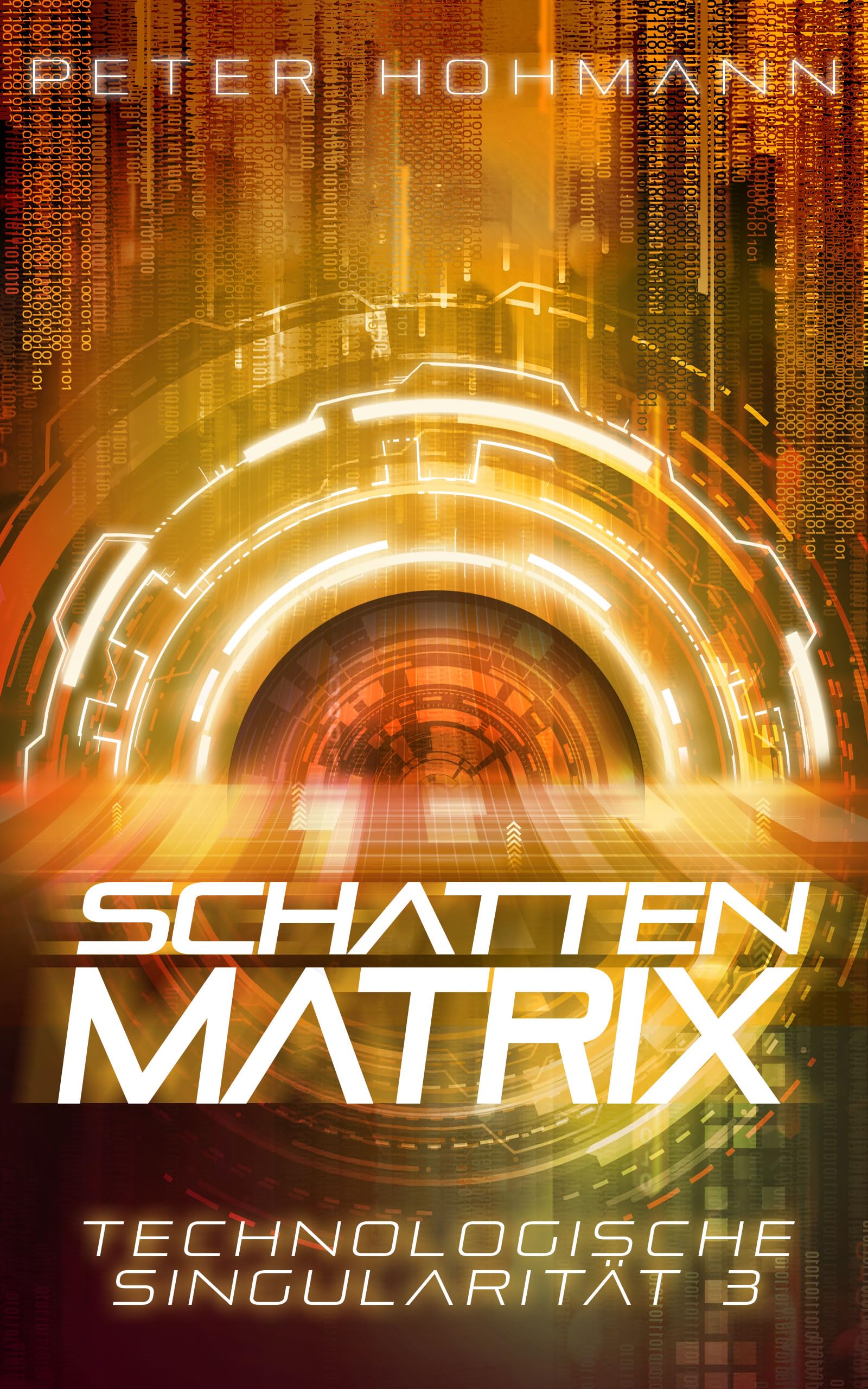 Schattenmatrix (Technologische Singularität 3): Ein Science-Fiction-Thriller über den Aufstieg und die Macht künstlicher Intelligenz